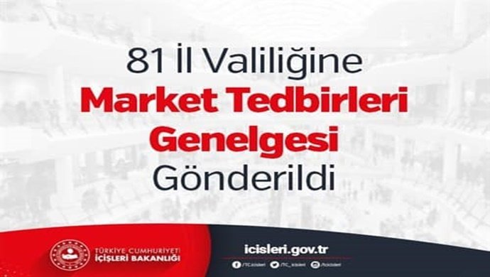 81 İl Valiliğine Market Tedbirleri Genelgesi Gönderildi