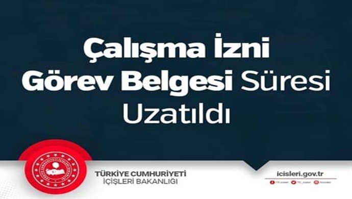 Çalışma İzni Görev Belgesi Süresi Uzatıldı