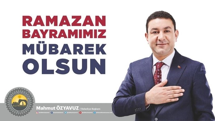 BAŞKAN ÖZYAVUZ: “RAMAZAN BAYRAMIMIZ MÜBAREK OLSUN”